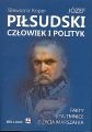 Józef Piłsudski. Człowiek i polityk